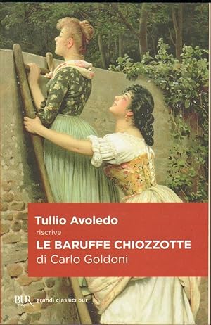 LE BARUFFE CHIOZZOTTE Tullio Avoledo - Carlo Goldoni ed. Rizzoli BUR 2014