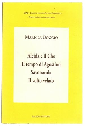 ALEIDA E IL CHE - IL TEMPO DI AGOSTINO - SAVONAROLA - IL VOLTO VELATO di Boggio