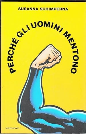 PERCHE' GLI UOMINI MENTONO di Susanna Schimperna 1° ed. Mondadori 2004