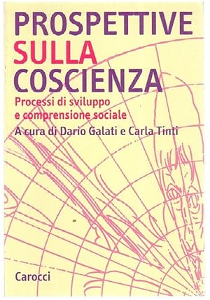PROSPETTIVE SULLA COSCIENZA di Dario Galati e Carla Tinti ed. Carocci