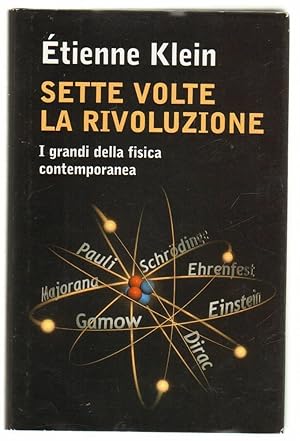 SETTE VOLTE LA RIVOLUZIONE di Etienne Klein ed. Mondolibri 2006