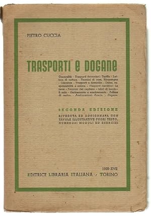 TRASPORTI E DOGANE di Pietro Cuccia ed. Editrice Libraia Italiana 1939