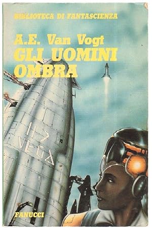 GLI UOMINI OMBRA di A. E. Van Vogt ed. Fanucci - Biblioteca di Fantascienza