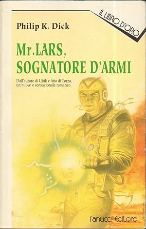 MR LARS SOGNATORE D'ARMI di Philip K. Dick ed. Fanucci - Il libro d'oro
