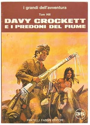 DAVI CROCKETT E I PREDONI DEL FIUME di Tom Hill ed. Fabbri