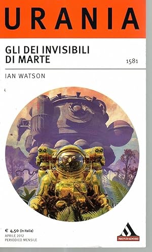 Urania n.1581 GLI DEI INVISIBILI DI MARTE di Ian Watson, Ed. Mondadori