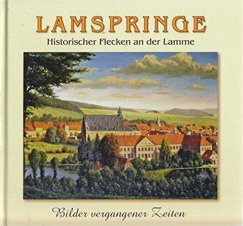 Lamspringe : historischer Flecken an der Lamme ; Bilder vergangener Zeiten. - Kronenberg, Axel Christoph