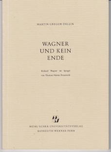 Wagner und kein Ende : Richard Wagner im Spiegel von Thomas Manns Prosawerk , eine Studie. - Gregor-Dellin, Martin