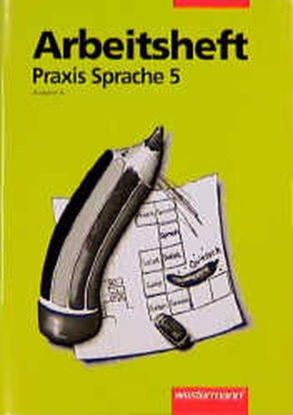 Praxis Sprache Teil: Ausg. A. / Neue Rechtschreibung / 5. / Arbeitsh. Arbeitsheft 5 - Menzel, Wolfgang