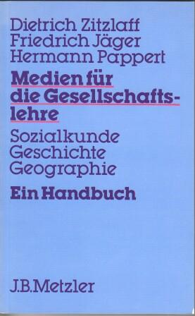 Medien für die Gesellschaftslehre. Sozialkunde, Geschichte, Geografie. Ein Handbuch