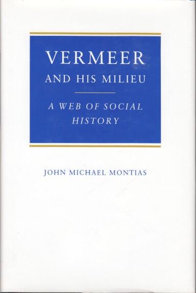 Vermeer and His Milieu: A Web of Social History