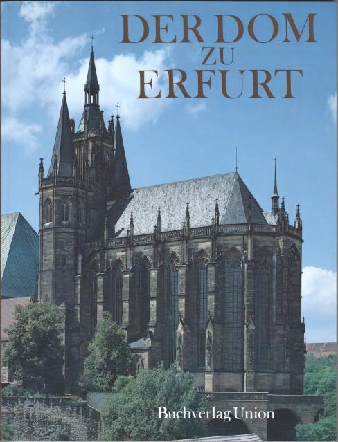 Der Dom zu Erfurt. Ernst Schubert. Aufnahmen von Constantin und Klaus G. Beyer.