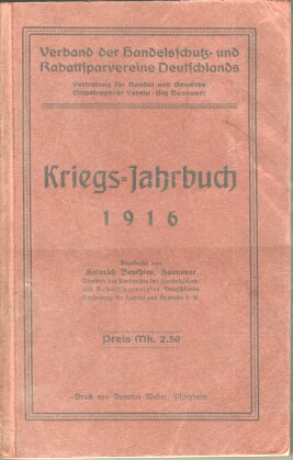 Kriegsjahrbuch 1916. Kriegs- Jahrbuch. Verband der Handelsschutz- und Rabattsparvereine Deutschla...