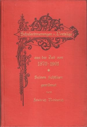 Schulerinnerungen und Vorträge aus der Zeit von 1870 - 1901. Seinen Schülern gewidmet.