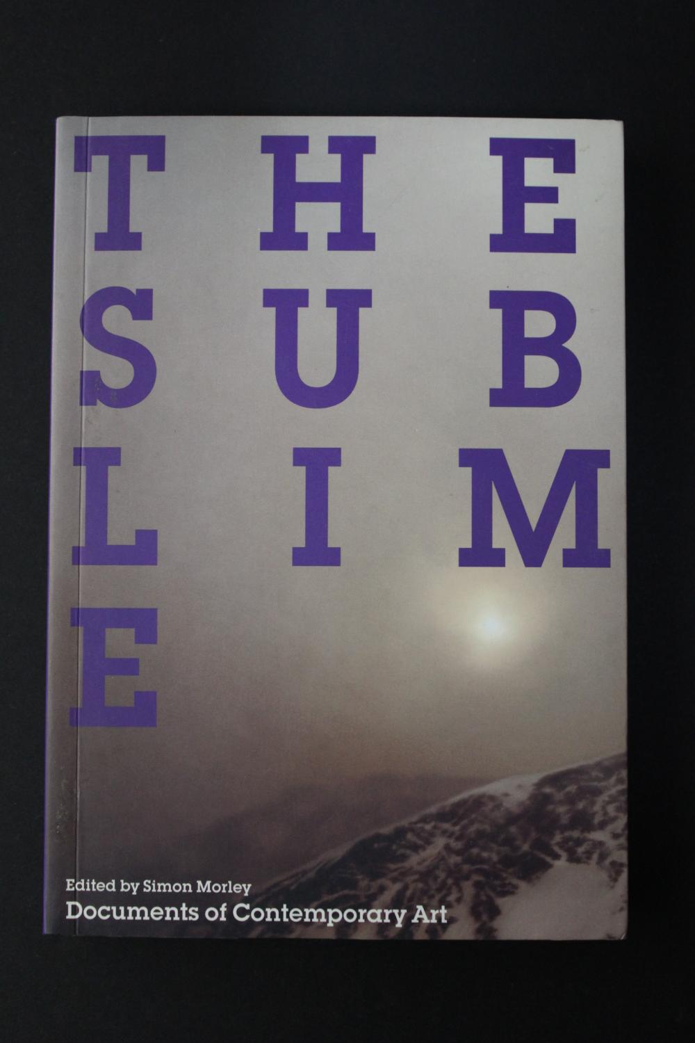 THE SUBLIME - Documents of Contemporary Art - Simon Morley (ed.)