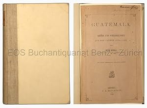 Guatemala. Reisen und Schilderungen aus den Jahren 1878-1883 Mit zwölf Abbildungen und zwei Karten.