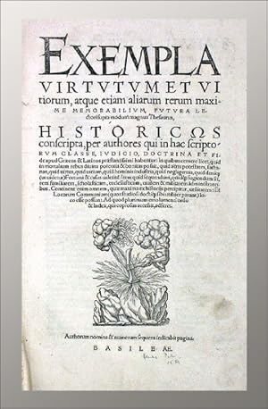 Exempla virtutum vitiorum, atque etiam aliarum rerum maxime memorabilium, futura lectori supra mo...