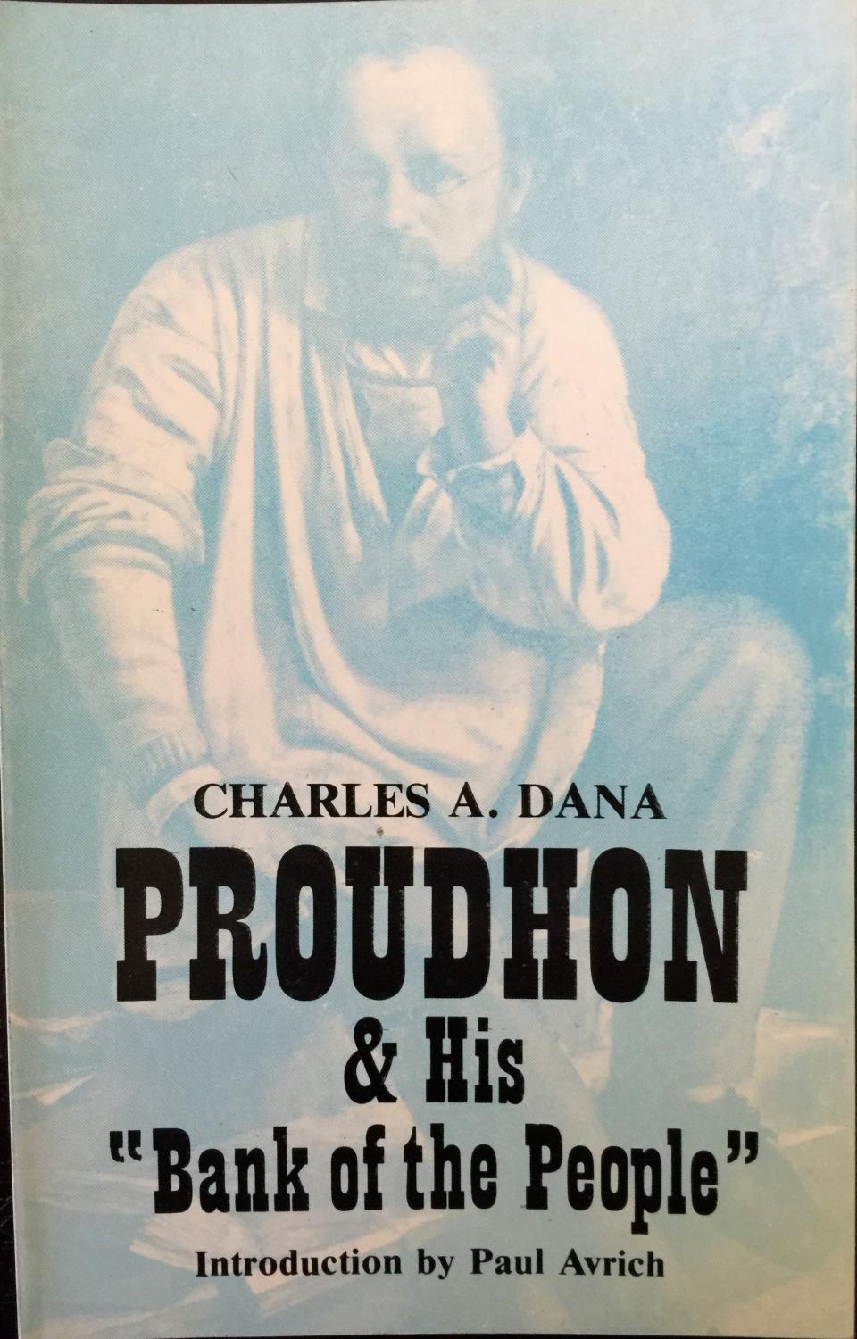 Proudhon & His 'Bank Of The People' (Young America) - Dana, Charles A