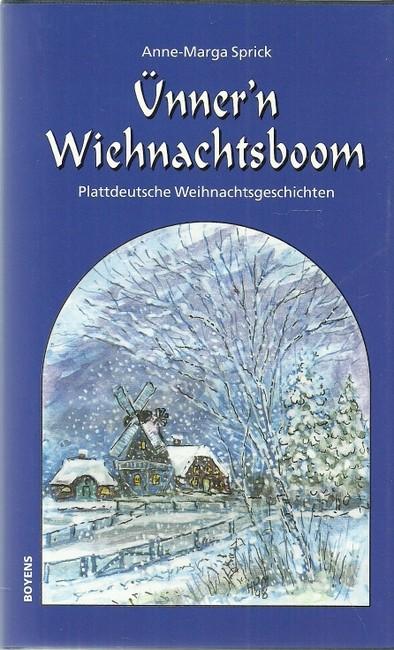 Ünner'n Wiehnachtsboom: Plattdeutsche Weihnachtsgeschichten