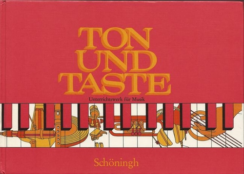 Ton und Taste. Unterrichtswerk für Musik auf der Sekundarstufe 1. Lehrbuch