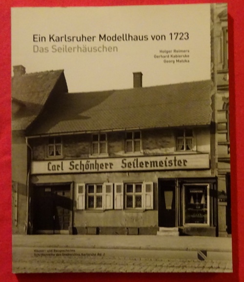 Ein Karlsruher Modellhaus von 1723 (Das Seilerhäuschen) - Bräunche, Ernst Otto (Hrsg.)