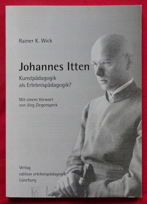 Johannes Itten: Kunstpädagogik als Erlebnispädagogik? (Wegbereiter der modernen Erlebnispädagogik)