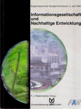 Informationsgesellschaft und Nachhaltige Entwicklung, (Ergebnisband der Stuttgart-Konferenz 2. Juli 1998),