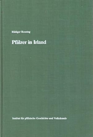Pfälzer in Irland (Studien zur Geschichte deutscher Auswandererkolonien des frühen 18. Jahrhunderts)
