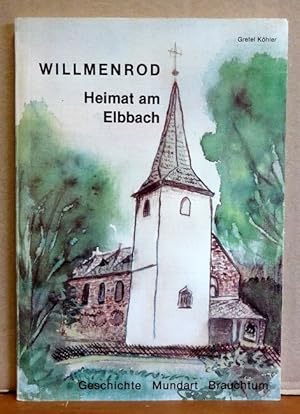 Willmenrod (Heimat am Elbbach. Geschichte Mundart Brauchtum)