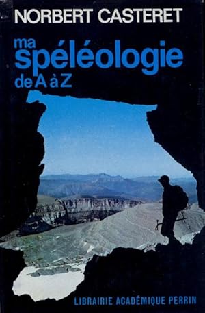 Ma spéléologie de A à Z