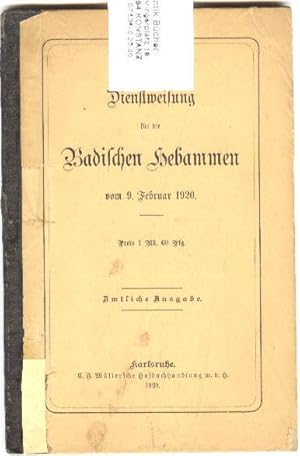 Dienstanweisung für die Badischen Hebammen vom 9. Februar 1920. Amtliche Ausgabe.