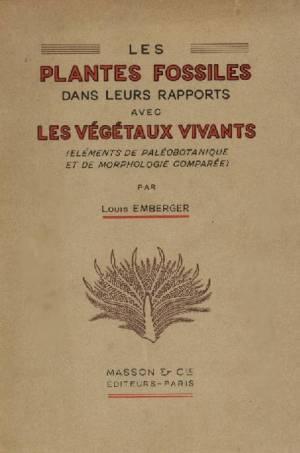 Les Plantes fossiles dans leurs Rapports avec les Végétaux vivants (Eléments de Paléobotanique et...