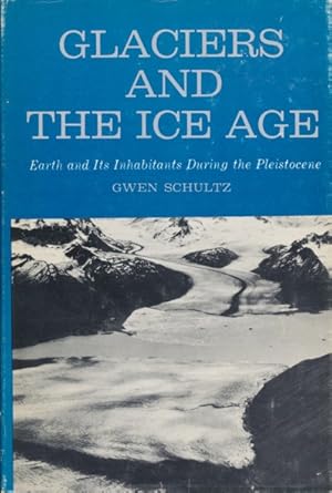 Glaciers and the Ice Age. Earth and its Inhabitants during the Pleistocene.