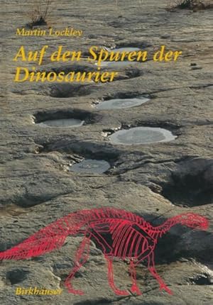 Auf den Spuren der Dinosaurier. Dinosaurierfährten - Eine Expedition in die Vergangenheit. Aus de...