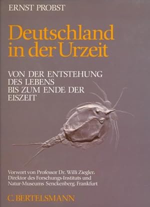 Deutschland in der Urzeit. der Entstehung des Lebens bis zum Ende der Eiszeit. (Vorwort von Profe...