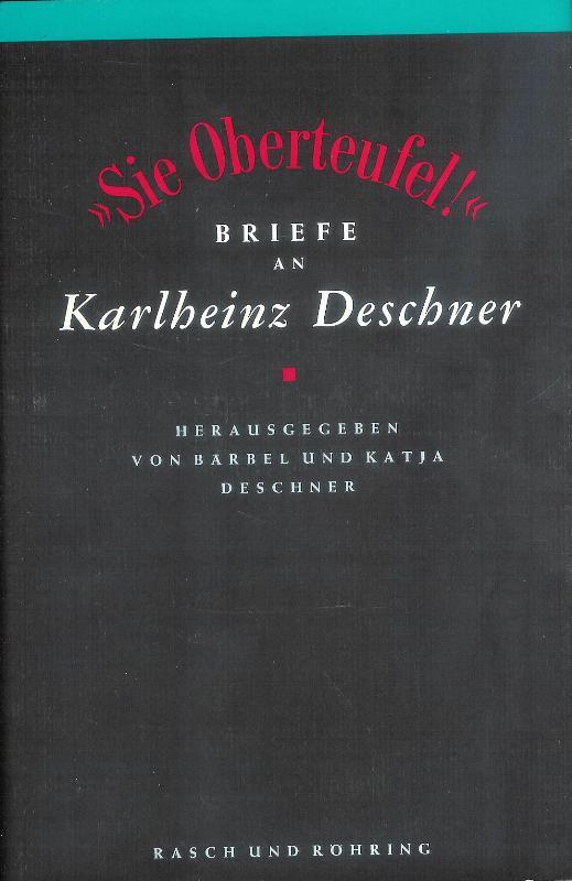 "Sie Oberteufel!" Briefe an Karlheinz Deschner. Mit einem Nachwort von Hermann Gieselbusch.