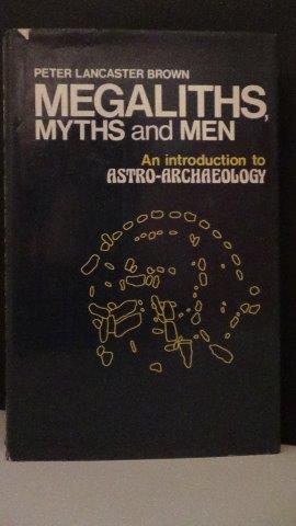 Megaliths, myths and men. An introduction to astro-archaeology.