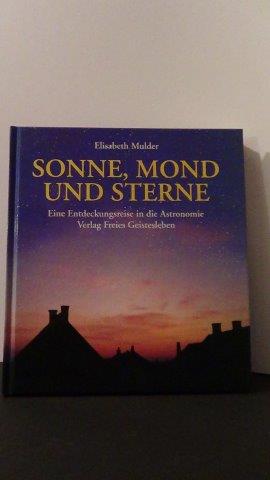 Sonne, Mond und Sterne. Eine Entdeckungsreise in die Astronomie.