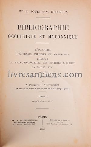 Bibliographie occultiste et maçonnique. Repertoire d'ouvrages imprimés et manuscrits relatifs à l...