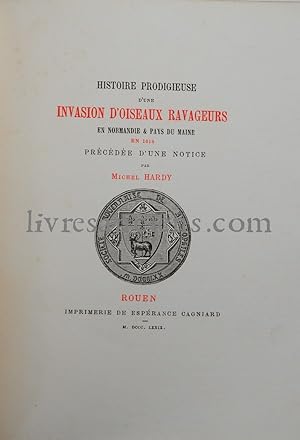 Histoire Prodigieuse d'une invasion d'oiseaux ravageurs en Normandie et Pays du Maine en 1618 pré...