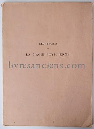 Recherches sur ce qu'il s'est conservé dans l'Egypte moderne de la science des anciens magiciens