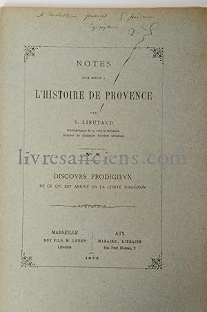 Notes pour servir à l'Histoire de Provence. Discours prodigieux de ce qui est arrivé en la Comté ...