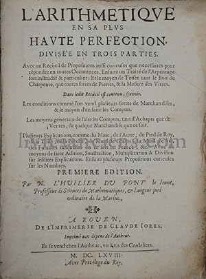 L'Arithmétique en sa plus haute perfection. ensuite un Traité de l'arpentage. et le moyen de tois...