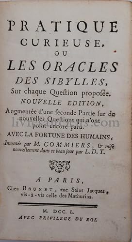 Pratique Curieuse, ou les Oracles des Sibylles, sur chaque Question proposée. Nouvelle edition au...