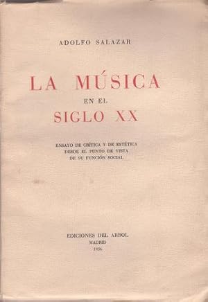 LA MUSICA EN EL SIGLO XX. Ensayo de crítica y de estética desde el punto de vista de su función s...