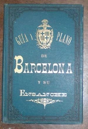 GUIA Y PLANO de BARCELONA y su ENSANCHE.