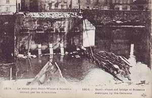 1914. LE VIEUX PONT SAINT-WAAST A SOISSONS DETRUIT PAR LES ALLEMANDS. Saint-Waast old bridge at S...