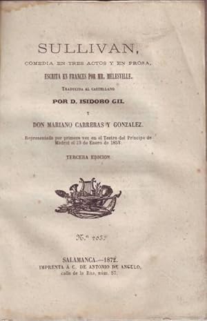 SULLIVAN. Comedia. traducida al castellano por D. Isidoro Gil y Don Mariano Carreras y González. ...