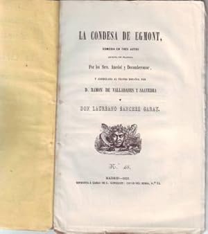 LA CONDESA DE EGMONT. Comedia en tres actos escrita en francés por. y arreglada al teatro español...