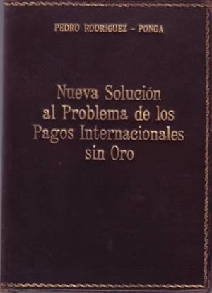 NUEVA SOLUCION AL PROBLEMA DE LOS PAGOS INTERNACIONALES SIN ORO. Discurso inaugural pronunciado e...